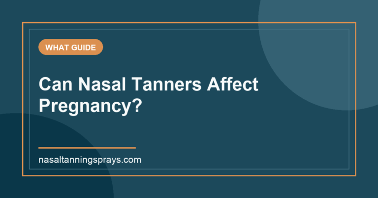 Title card asking if nasal tanners affect pregnancy.