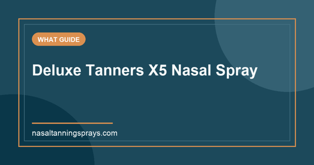 Informational graphic for Deluxe Tanners X5 Nasal Spray guide.