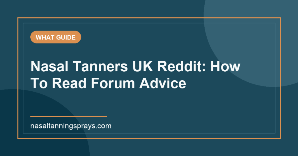 Graphic for a guide on nasal tanner Reddit advice.
