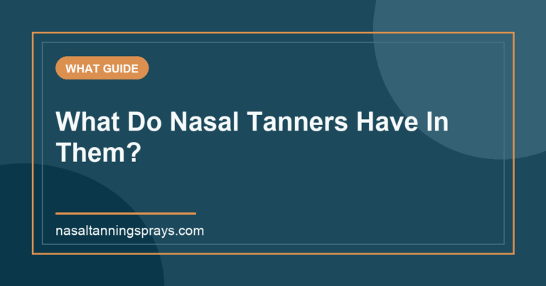 Graphic titled 'What Do Nasal Tanners Have In Them?'